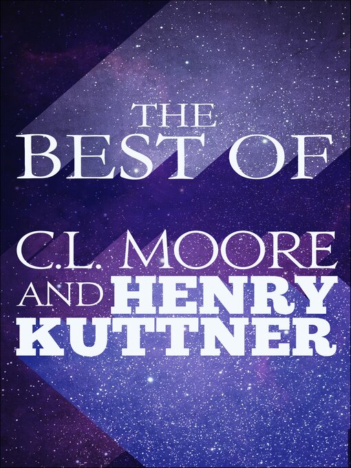 Title details for The Best of C.L. Moore and Henry Kuttner by C. L. Moore - Available